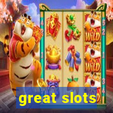 great slots